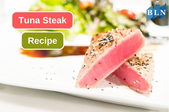 Tuna Steak Recipe to Try at Home
